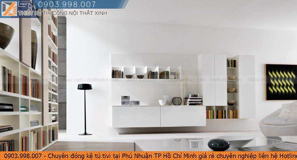 Chuyên đóng kệ tủ tivi tại Phú Nhuận TP Hồ Chí Minh giá rẻ chuyên nghiệp liên hệ Hotline 090.3998.007