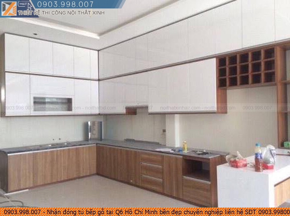 Nhận đóng tủ bếp gỗ tại Q6 Hồ Chí Minh bền đẹp chuyên nghiệp liên hệ SĐT 0903.998007