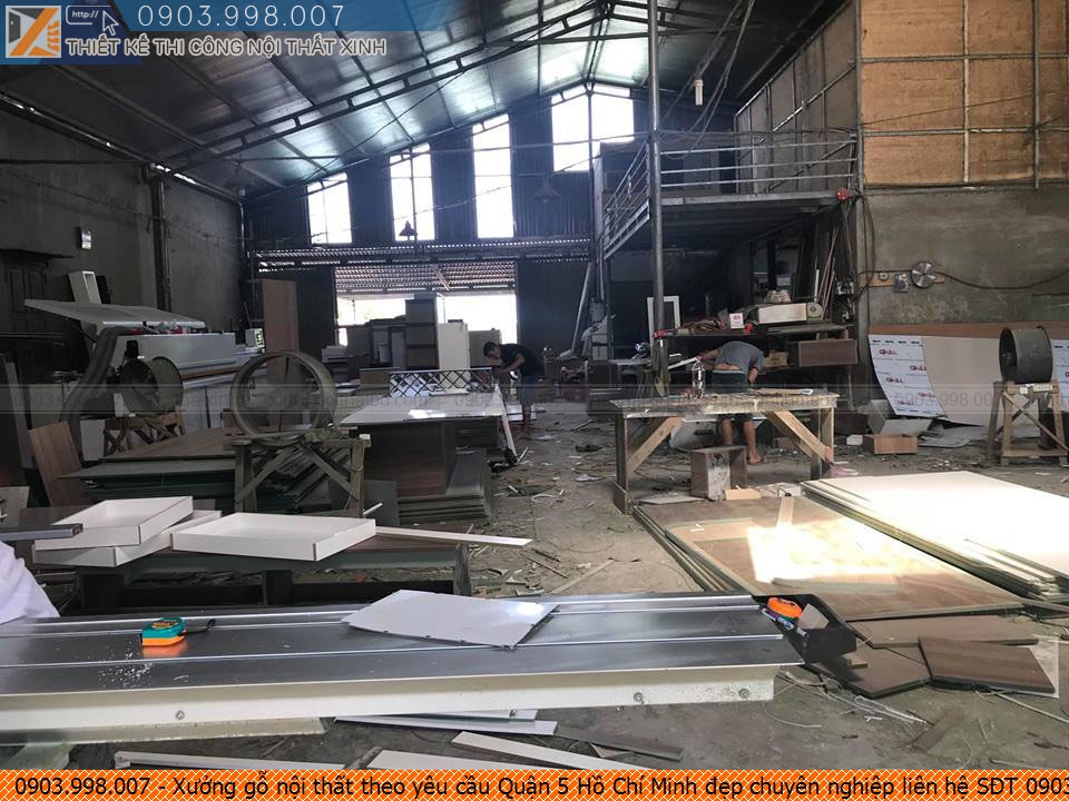 Xưởng gỗ nội thất theo yêu cầu Quận 5 Hồ Chí Minh đẹp chuyên nghiệp liên hệ SĐT 0903.998007